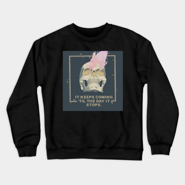 It keeps coming Crewneck Sweatshirt by pmkhimself